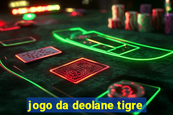 jogo da deolane tigre